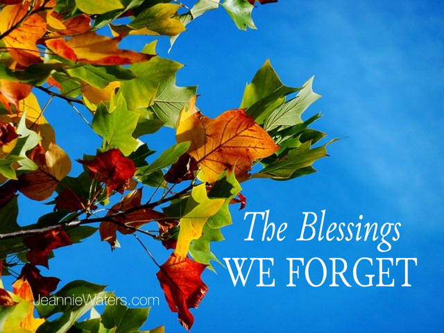 The Blessings We Forget