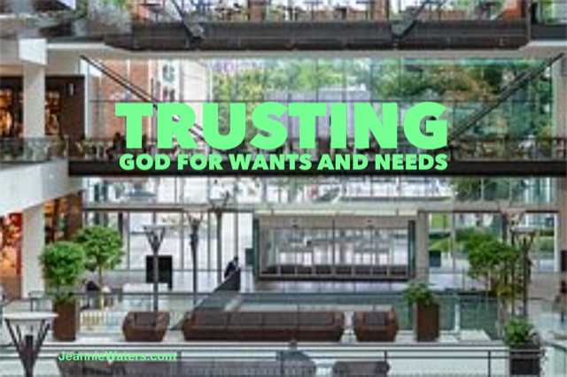 Trusting God for Wants and Needs
